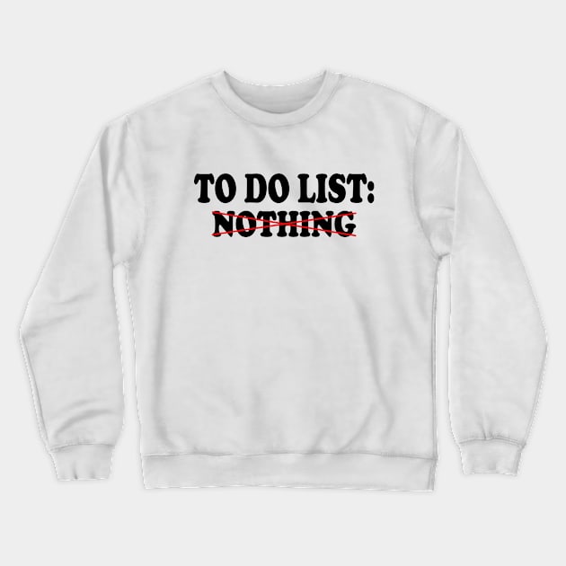 to do list nothing Crewneck Sweatshirt by AbstractA